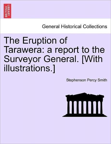 Cover for Stephenson Percy Smith · The Eruption of Tarawera: a Report to the Surveyor General. [with Illustrations.] (Paperback Book) (2011)