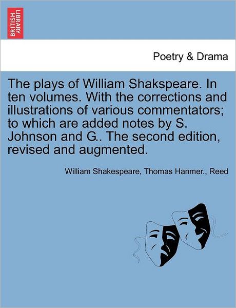 The Plays of William Shakspeare. in Ten Volumes. with the Corrections and Illustrations of Various Commentators; To Which Are Added Notes by S. Johnson and G.. the Second Edition, Revised and Augmented. Volume the Second. - William Shakespeare - Livros - British Library, Historical Print Editio - 9781241703622 - 25 de maio de 2011