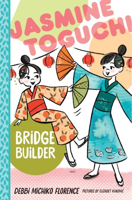 Cover for Debbi Michiko Florence · Jasmine Toguchi, Bridge Builder - Jasmine Toguchi (Paperback Bog) (2024)