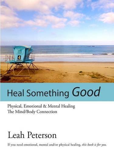Heal Something Good - Leah Peterson - Livres - Lulu.com - 9781312319622 - 1 juillet 2014