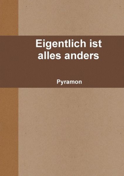 Cover for Pyramon · Eigentlich Ist Alles Anders (Paperback Book) [German edition] (2015)