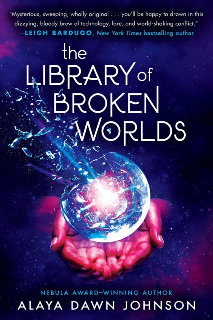 Cover for Alaya Dawn Johnson · The Library of Broken Worlds (Hardcover Book) (2023)