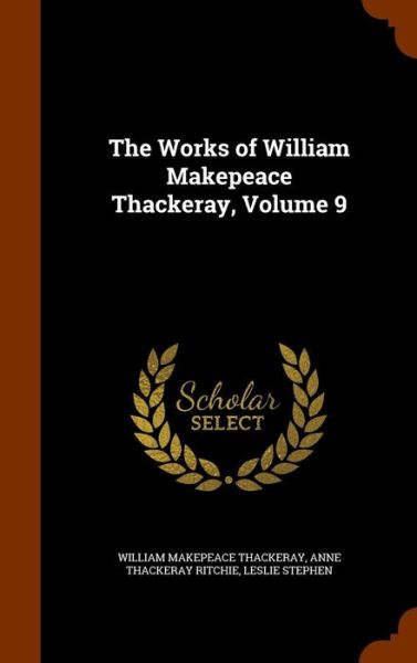 Cover for William Makepeace Thackeray · The Works of William Makepeace Thackeray, Volume 9 (Hardcover Book) (2015)