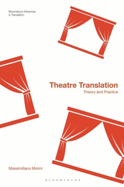 Cover for Morini, Dr Massimiliano (University of Urbino, Italy) · Theatre Translation: Theory and Practice - Bloomsbury Advances in Translation (Hardcover Book) (2022)