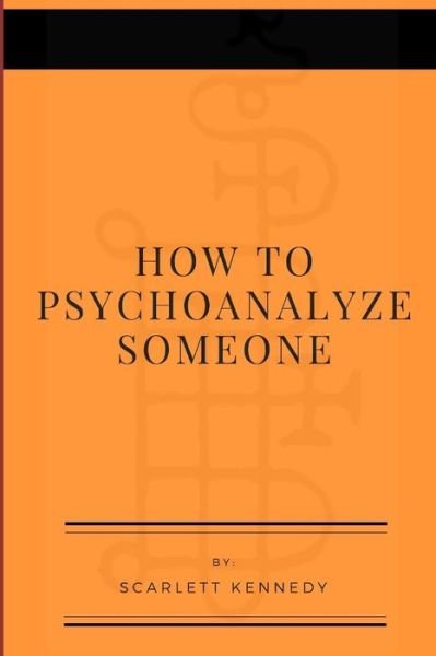 Cover for Scarlett Kennedy · How To Psychoanalyze Someone (Taschenbuch) (2019)