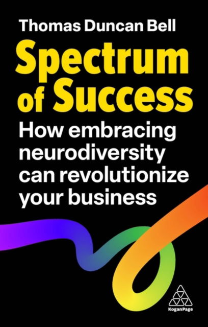 Cover for Thomas Duncan Bell · Spectrum of Success: How Embracing Neurodiversity Can Revolutionize Your Business (Taschenbuch) (2024)