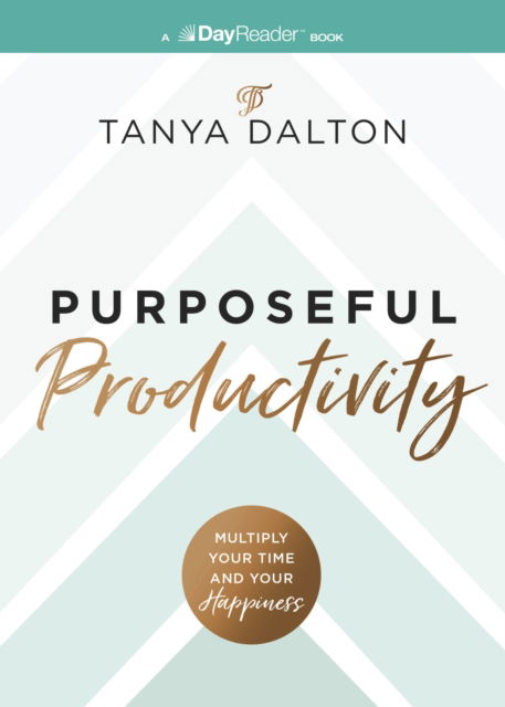 Cover for Tanya Dalton · Purposeful Productivity: Multiply Your Time and Your Happiness (Paperback Book) (2025)
