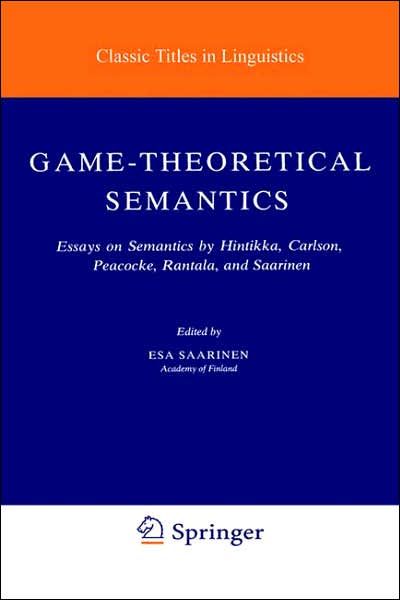 Cover for E Saarinen · Game-Theoretical Semantics: Essays on Semantics by Hintikka, Carlson, Peacocke, Rantala and Saarinen - Studies in Linguistics and Philosophy (Paperback Book) [1979 edition] (2005)