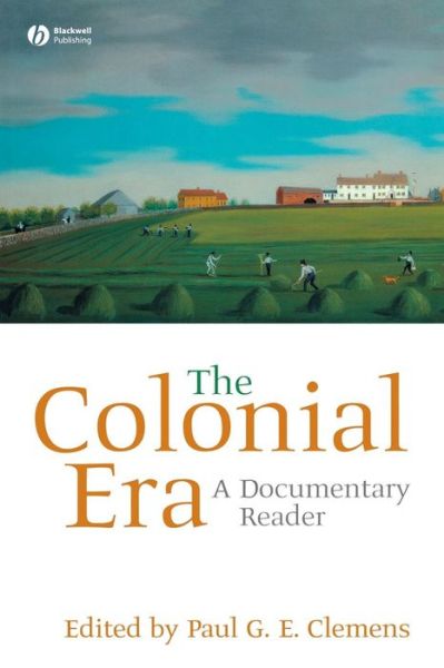 Cover for Clemens · The Colonial Era: A Documentary Reader - Uncovering the Past: Documentary Readers in American History (Taschenbuch) (2007)