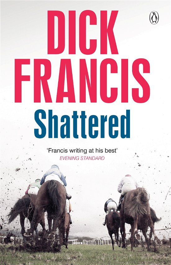 Shattered - Francis Thriller - Dick Francis - Livros - Penguin Books Ltd - 9781405916622 - 10 de outubro de 2013