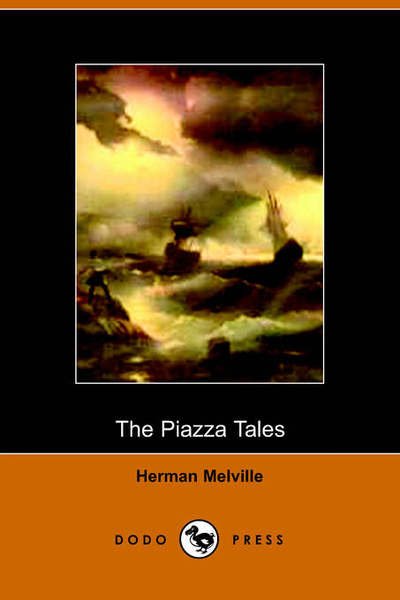 The Piazza Tales - Herman Melville - Livros - Dodo Press - 9781406500622 - 17 de outubro de 2005