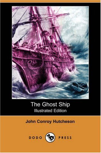 Cover for John Conroy Hutcheson · The Ghost Ship (Illustrated Edition) (Dodo Press) (Paperback Book) [Illustrated edition] (2007)