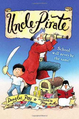 Uncle Pirate - Douglas Rees - Books - Margaret K. McElderry Books - 9781416947622 - June 3, 2008