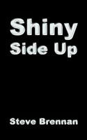 Shiny Side Up - Steve Brennan - Książki - Authorhouse - 9781420881622 - 1 lutego 2006