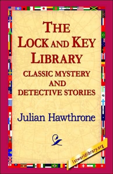 Cover for Julian Hawthrone · The Lock and Key Library Classic Mystrey and Detective Stories (Inbunden Bok) (2006)