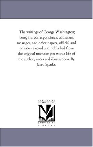 Cover for George Washington · The Writings of George Washington; Being His Correspondence, Addresses, Messages, and Other Papers, Official and Private Vol. 5 (Paperback Book) (2006)