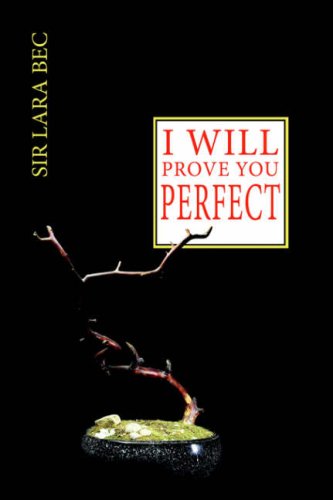 I ...... Will Prove You Perfect - Sir Lara Bec - Books - AuthorHouse - 9781425943622 - August 31, 2006