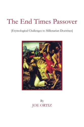 Cover for Joseph Ortiz · The End Times Passover: (Etymological Challenges to Millenarian Doctrines) (Paperback Book) (2006)