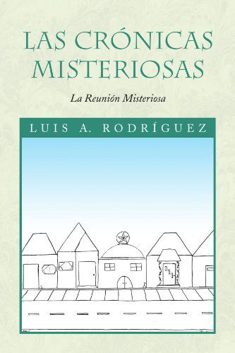 Cover for Luis a Rodríguez · Las Cronicas Misteriosas: La Reunion Misteriosa (Paperback Book) [Spanish edition] (2008)