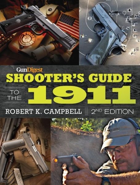 Cover for Robert K. Campbell · Gun Digest Shooter’s Guide to the 1911 (Taschenbuch) (2015)