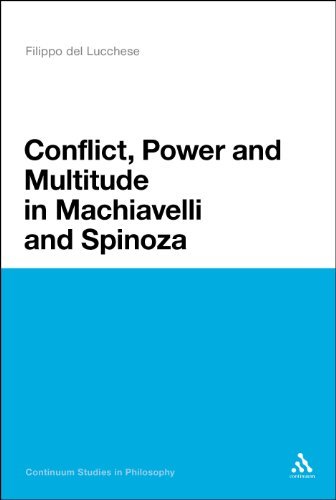 Cover for Filippo Del Lucchese · Conflict, Power, and Multitude in Machiavelli and Spinoza: Tumult and Indignation (Bloomsbury Studies in Philosophy) (Gebundenes Buch) (2009)