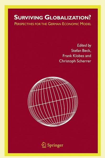 Cover for Stefan Beck · Surviving Globalization?: Perspectives for the German Economic Model (Paperback Book) [Softcover reprint of hardcover 1st ed. 2005 edition] (2010)