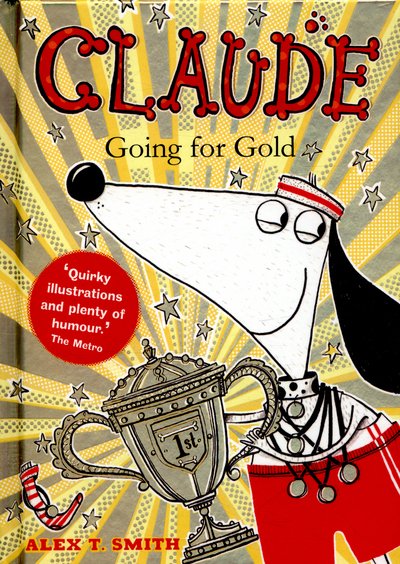Claude Going for Gold! - Claude - Alex T. Smith - Boeken - Hachette Children's Group - 9781444919622 - 23 februari 2017