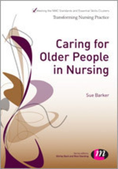 Cover for Sue Barker · Caring for Older People in Nursing - Transforming Nursing Practice Series (Hardcover Book) (2013)