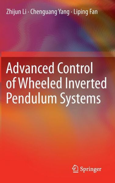 Cover for Zhijun Li · Advanced Control of Wheeled Inverted Pendulum Systems (Hardcover Book) (2012)