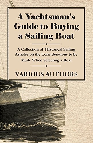 Cover for A Yachtsman's Guide to Buying a Sailing Boat - a Collection of Historical Sailing Articles on the Considerations to Be Made when Selecting a Boat (Paperback Book) (2011)