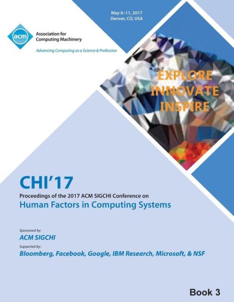 Cover for Chi 17 Chi Conference Committee · CHI 17 CHI Conference on Human Factors in Computing Systems Vol 3 (Paperback Book) (2017)