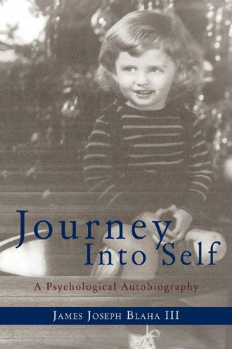 Cover for James Joseph Blaha III · Journey into Self: a Psychological Autobiography (Paperback Book) (2010)