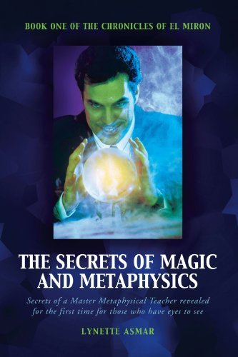 Cover for Lynette Asmar · The Secrets of Magic and Metaphysics: Book One of the Chronicles of El Miron (Pocketbok) (2012)