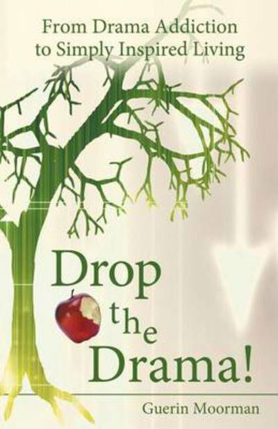 Cover for Guerin Moorman · Drop the Drama!: from Drama Addiction to Simply Inspired Living (Pocketbok) (2013)