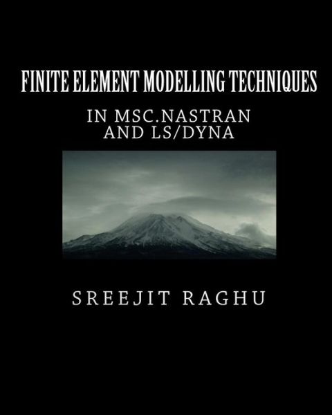 Cover for Sreejit Raghu · Finite Element Modelling Techniques: in Msc.nastran and Ls/dyna (Paperback Book) (2010)