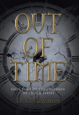 Out of Time - D C Claymore - Livros - Abbott Press - 9781458220622 - 14 de dezembro de 2016
