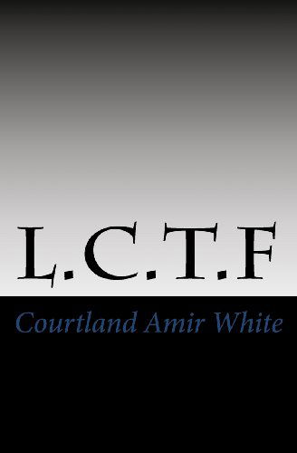 Cover for Courtland Amir White · L.c.t.f (Paperback Book) (2012)