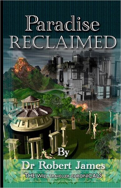 Cover for Robert James · Paradise Reclaimed: the Will Traveller Chronicals (Paperback Book) (2011)