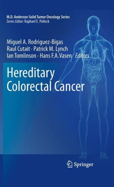 Cover for Miguel a Rodriguez-bigas · Hereditary Colorectal Cancer - MD Anderson Solid Tumor Oncology Series (Paperback Book) [2010 edition] (2012)