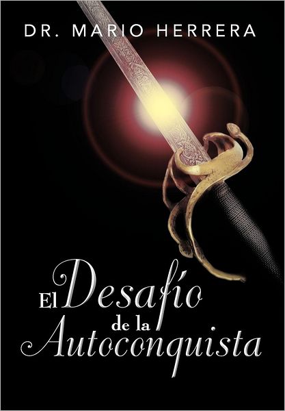 Cover for Dr Mario Herrera · El Desafio De La Autoconquista (Hardcover Book) [Spanish edition] (2012)
