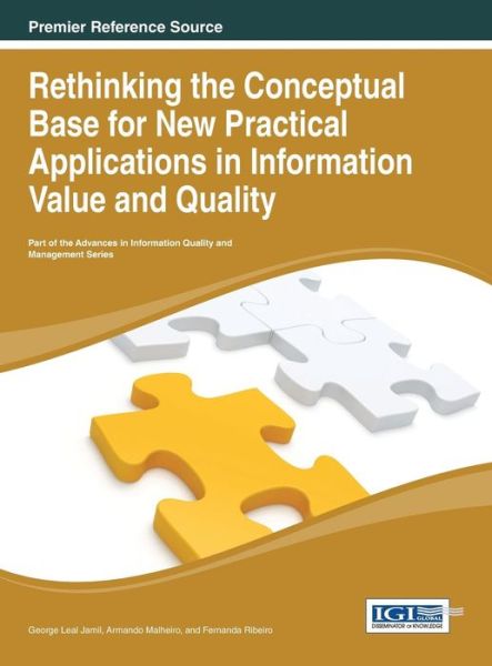 Cover for George Leal Jamil · Rethinking the Conceptual Base for New Practical Applications in Information Value and Quality - Advances in Information Quality and Management (Hardcover Book) (2013)