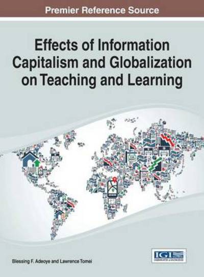 Cover for Blessing F Adeoye · Effects of Information Capitalism and Globalization on Teaching and Learning (Hardcover Book) (2014)