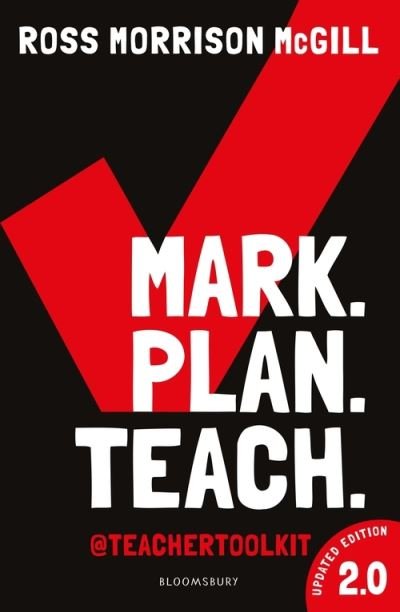 Cover for McGill, Ross Morrison (@TeacherToolkit, UK) · Mark. Plan. Teach. 2.0 (Paperback Book) (2021)