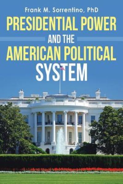 Cover for Frank M Sorrentino · Presidential Power and the American Political System (Paperback Book) (2019)