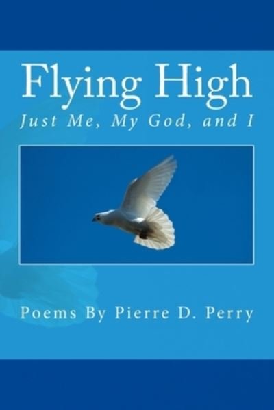 Cover for Pierre D Perry · Flying High (Paperback Book) (2012)