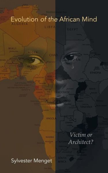 Cover for Sylvester Menget · Evolution of the African Mind: Victim or Architect? (Paperback Book) (2015)
