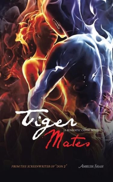 Cover for Amrish Shah · Tiger Mates: a Romantic Caper Novel (Taschenbuch) (2014)