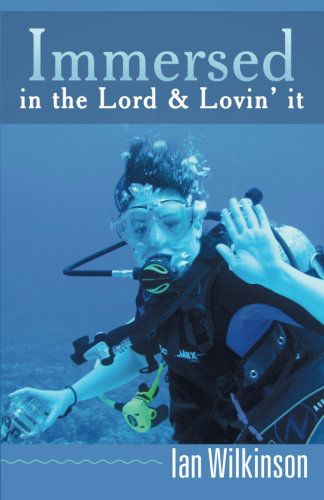 Cover for Ian Wilkinson · Immersed in the Lord &amp; Lovin' It (Paperback Book) (2013)