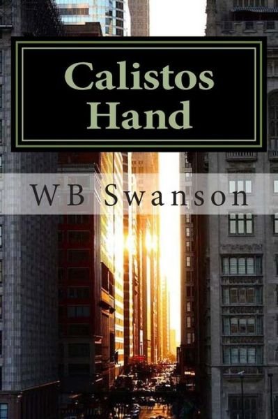 Cover for Wb Swanson · Calistos Hand: a Single Movement Can Change the World (Taschenbuch) (2010)