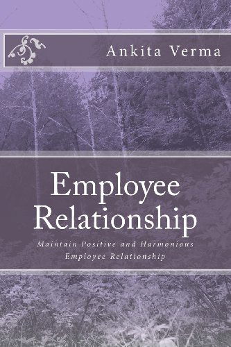 Cover for Miss Ankita Verma · Employee Relationship: Maintain Positive and Harmonious Employee Relationship (Paperback Book) [First edition] (2013)